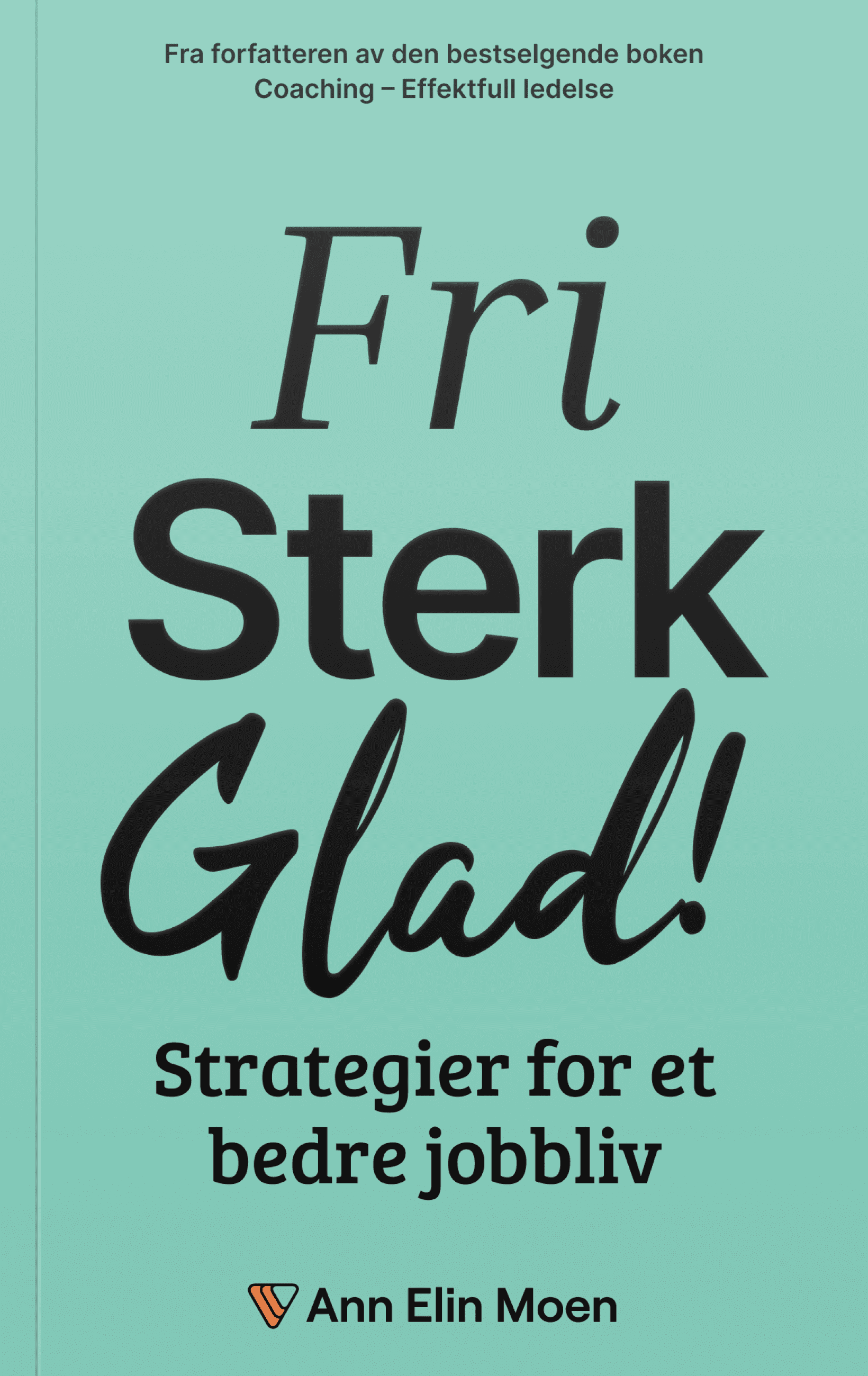 Boken Fri, sterk og glad av Ann Elin Moen